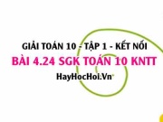 Bài 4.24 SGK Toán 10 tập 1 Kết nối tri thức